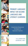 Primary Language Impact on Second Language and Literacy Learning: Linguistically Responsive Strategies for Classroom Teachers