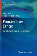 Primary Liver Cancer: Surveillance, Diagnosis and Treatment - Reau, Nancy (Editor), and Poordad, Fred, MD (Editor)