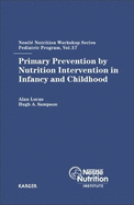 Primary Prevention by Nutrition Intervention in Infancy and Childhood: 57th Nestle Nutrition Workshop, Pediatric Program, Half Moon Bay