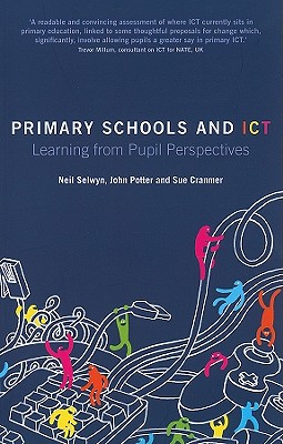 Primary Schools and Ict: Learning from Pupil Perspectives - Selwyn, Neil, and Cranmer, Sue, and Potter, John