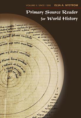 Primary Source Reader for World History, Volume II: Since 1500 - Nystrom, Elsa A