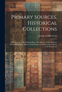 Primary Sources, Historical Collections: The Mystery of the Oriental Rug: The Mystery of the Rug, the Prayer Rug, Some Advice to Purchasers o, With a Foreword by T. S. Wentworth