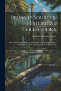 Primary Sources, Historical Collections: The Persian Primer, Being an Elementary Treatise on Grammar, With Exercises, With a Foreword by T. S. Wentworth