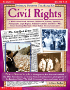 Primary Sources Teaching Kit: Civil Rights: A Rich Collection of Authentic Documents, Posters, Speeches, Photographs, Legal Papers, Political Cartoons, and More--With Great Teaching Materials--That Makes History Come Alive - Baicker, Karen