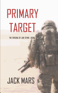 Primary Target: The Forging of Luke Stone-Book #1 (an Action Thriller)