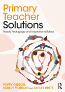 Primary Teacher Solutions: Ready Pedagogy and Inspirational Ideas