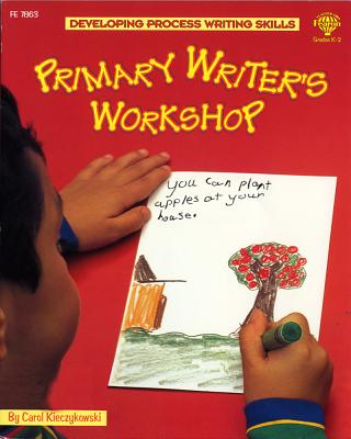 Primary Writer's Workshop, Grades K - 3 - Kieczykowski, Carol