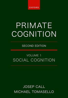 Primate Cognition: Volume 1: Social Cognition - Call, Josep, and Tomasello, Michael