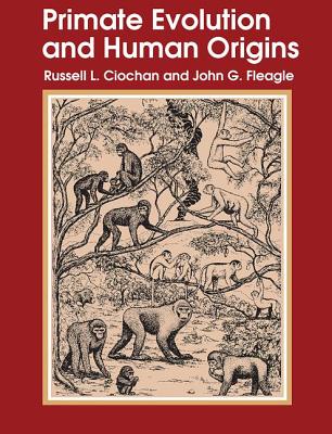 Primate Evolution and Human Origins - Ciochon, Russell L.