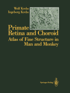 Primate Retina and Choroid: Atlas of Fine Structure in Man and Monkey