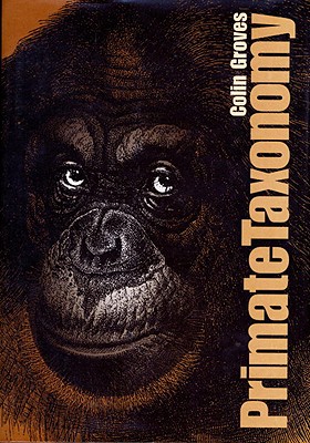 Primate Taxonomy - Groves, Colin P