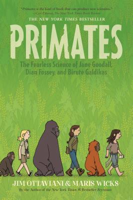 Primates: The Fearless Science of Jane Goodall, Dian Fossey, and Birut Galdikas - Ottaviani, Jim