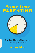Prime-Time Parenting: The Two-Hour-A-Day Secret to Raising Great Kids