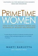 Prime Time Women: How to Win the Hearts, Minds, and Business of Boomer Big Spenders