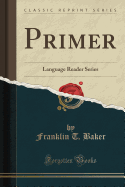 Primer: Language Reader Series (Classic Reprint)