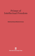 Primer of Intellectual Freedom - Jones, Howard Mumford (Editor)