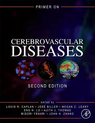 Primer on Cerebrovascular Diseases - Caplan, Louis R. (Editor), and Biller, Jose (Editor), and Leary, Megan C. (Editor)
