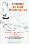 Primer on Limb Prosthetics - Wilson, A Bennett, Jr.