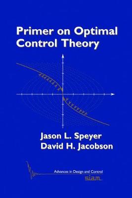 Primer on Optimal Control Theory - Speyer, Jason L, and Jacobson, David H