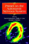 Primer on the Autonomic Nervous System - Robertson, David (Editor), and Polinsky, Ronald J (Editor), and Low, Phillip A, MD (Editor)