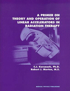 Primer on Theory and Operation of Linear Accelerators in Radiation Therapy