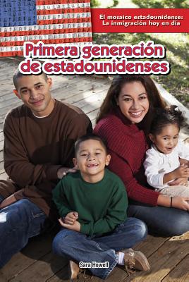 Primera Generaci?n de Estadounidenses (First-Generation Americans) - Howell, Sara, and Brusca, Maria Cristina (Translated by)