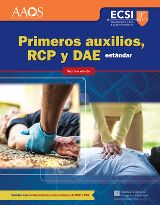 Primeros Auxilios, Rcp Y Dae Estandar - American Academy of Orthopaedic Surgeons (Aaos), and American College of Emergency Physicians (Acep), and Thygerson, Alton L