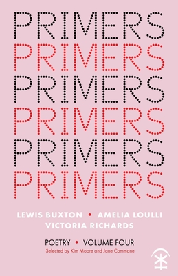 Primers Volume Four - Moore, Kim (Editor), and Commane, Jane (Editor), and Buxton, Lewis