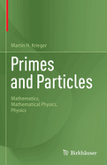 Primes and Particles: Mathematics, Mathematical Physics, Physics