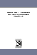 Primeval Man: An Examination of Some Recent Speculations, by the Duke of Argyll. - Argyll, George Douglas Campbell Duke of