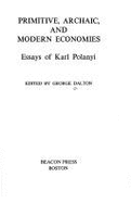 Primitive, Archaic & Modern Economies: Essays of Karl Polanyi