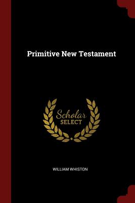 Primitive New Testament - Whiston, William