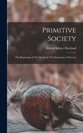 Primitive Society: The Beginnings of The Family & The Reckoning of Descent