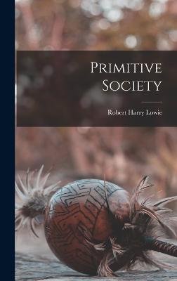 Primitive Society - Lowie, Robert Harry