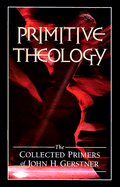 Primitive Theology: The Collected Primers