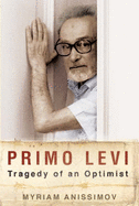 Primo Levi: Tragedy of an Optimist - Anissimov, Myriam