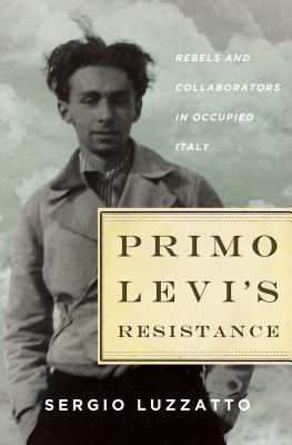 Primo Levi's Resistance - Luzzatto, Sergio