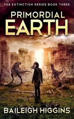Primordial Earth: Book 3 - Higgins, Baileigh