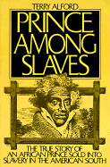 Prince Among Slaves: The True Story of an African Prince Sold Into Slavery in the American South