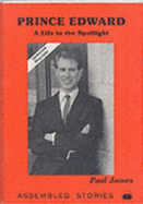 Prince Edward: A Life in the Spotlight - James, Paul