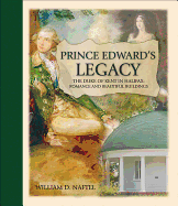 Prince Edward's Legacy: The Duke of Kent in Halifax: Romance and Beautiful Buildings