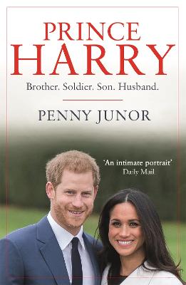 Prince Harry: Brother. Soldier. Son. Husband. - Junor, Penny