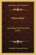 Prince Karl: Novelized from the Play (1907)