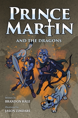 Prince Martin and the Dragons: A Classic Adventure Book About a Boy, a Knight, & the True Meaning of Loyalty (Grayscale Art Edition) - Hale, Brandon