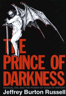 Prince of Darkness: Radical Evil and the Power of Good in History (Revised) - Russell, Jeffrey Burton, PhD