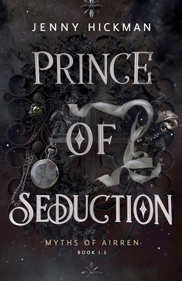 Prince of Seduction: A Myths of Airren Novel - Hickman, Jenny