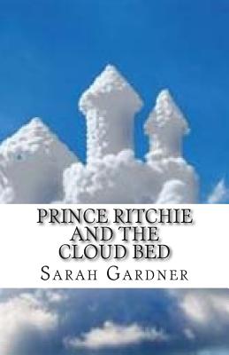 Prince Ritchie and the cloud bed - Gardner, Sarah