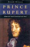 Prince Rupert: Admiral and General-At-Sea