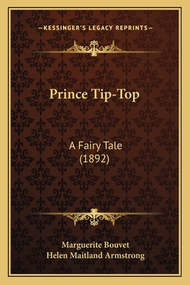 Prince Tip-Top: A Fairy Tale (1892) - Bouvet, Marguerite