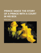 Prince Vance the Story of a Prince with a Court in His Box